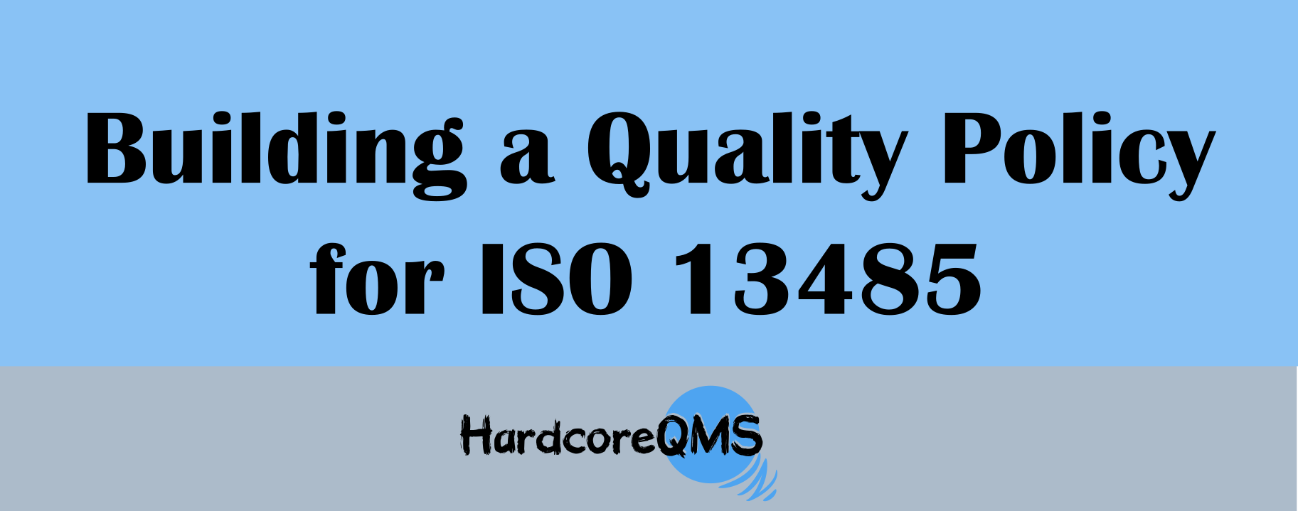 Building A Quality Policy For ISO 13485 (with Examples)